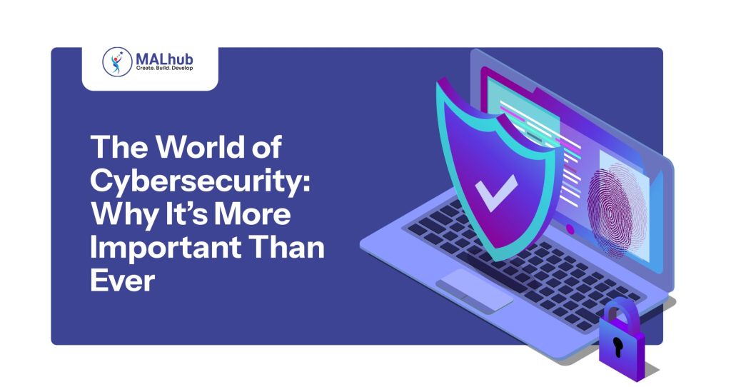 The World of Cybersecurity Why It’s More Important Than Ever