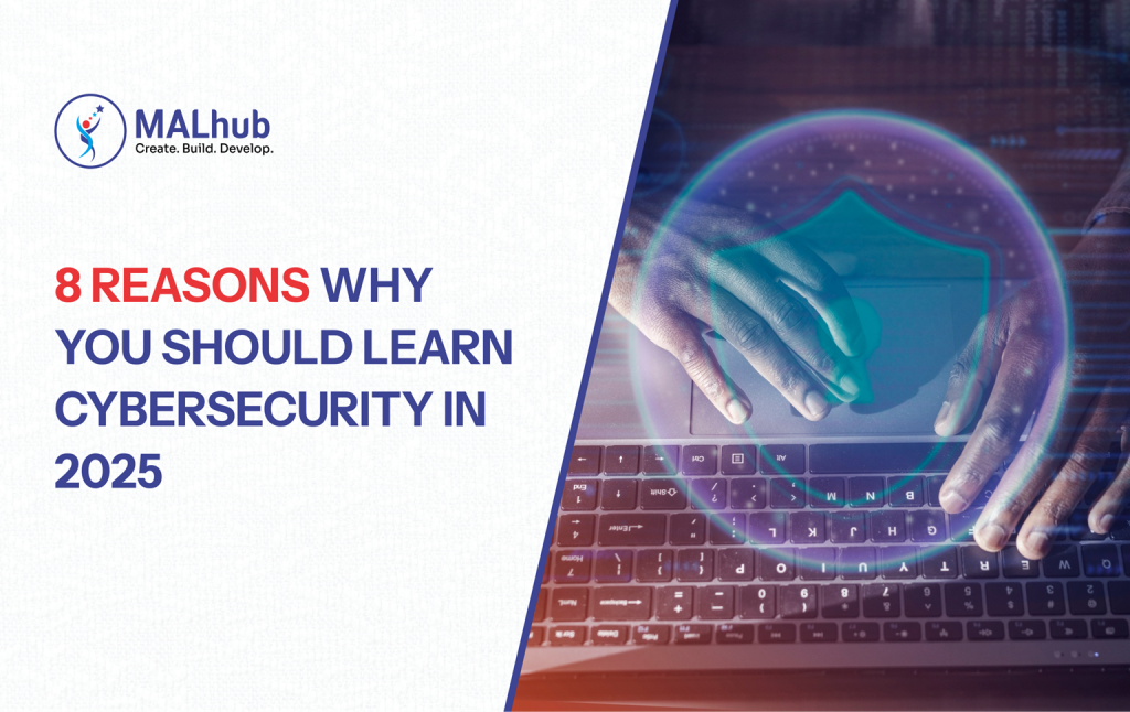 8 Reasons Why You Should Learn Cybersecurity in 2025